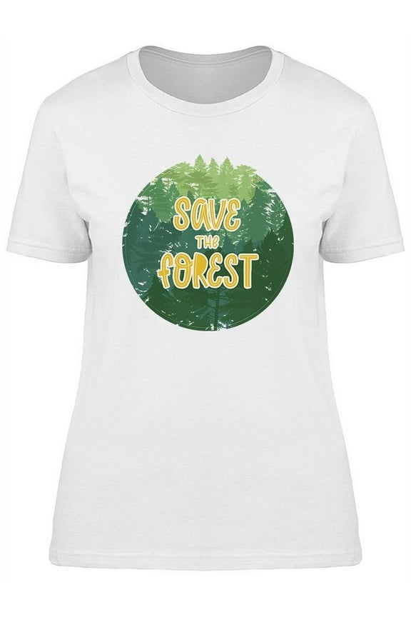 Save The Forest T-Shirt Women -Image by Shutterstock, Female Medium