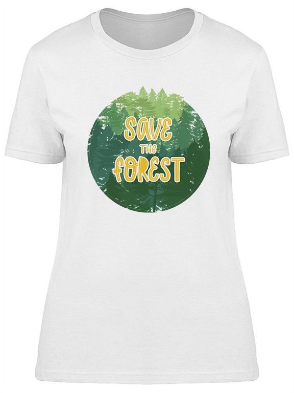 Save The Forest T-Shirt Women -Image by Shutterstock, Female Small