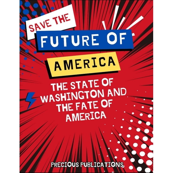 Save The Future Of America: The State Of Washington And The Fate Of America, (Paperback)