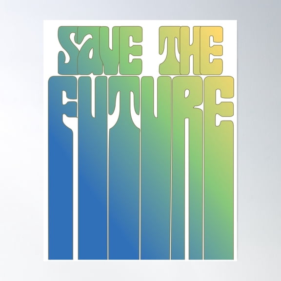 Save The Future Poster Wall Art, Modern Wall Decor, 24x36 UNFRAMED