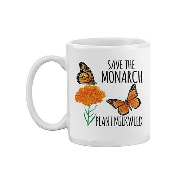 Save The Monarch, Plant Milkweed Mug - Smartprints Designs,