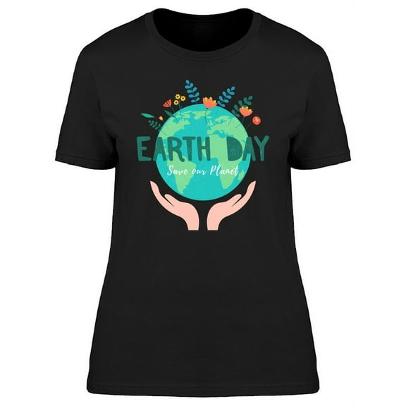 Save The Planet, Earth Day T-Shirt Women -Image by Shutterstock, Female Medium