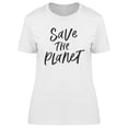 thumbnail image 1 of Save The Planet Slogan T-Shirt Women -Image by Shutterstock, Female XX-Large, 1 of 2