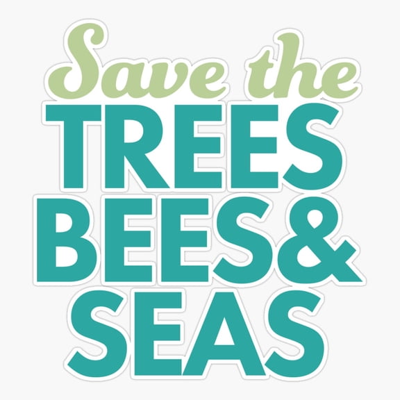 Save The Trees Bees And Seas Environmental Ocean Awareness Sticker