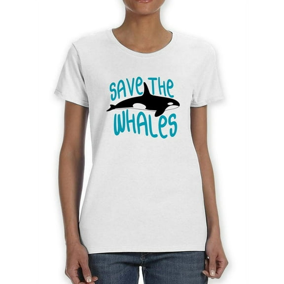 Save The Whales Beautiful Orca Women T-Shirt, Female Small