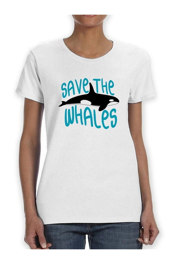 Save The Whales Beautiful Orca Women T-Shirt, Female Small