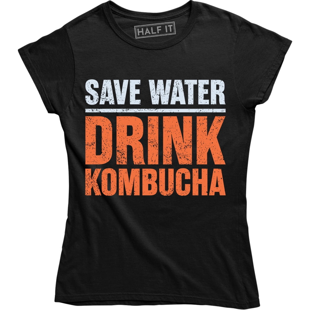 Save Water Drink Kombucha College Party Alcohol Graphic Women's Tee
