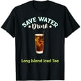 thumbnail image 1 of Save Water Drink Long Island Iced Tea Cocktail T-Shirt, 1 of 4