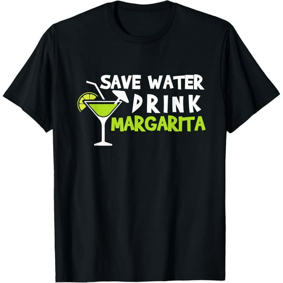 Save Water Drink Margarita Funny Alcohol Cocktail T-Shirt men and women can wear, black, white, gifts