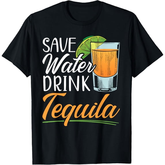 Save Water Drink Tequila Lover Alcoholic Alcohol Drinker T-Shirt