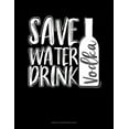 thumbnail image 1 of Save Water Drink Vodka: Unruled Composition Book (Paperback), 1 of 1