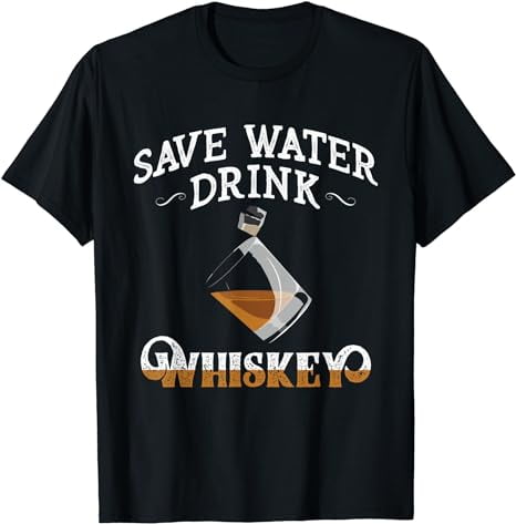 Save Water Drink Whiskey Vintage Graphic T-Shirt Save Water Drink Whiskey Vintage Graphic T-Shirt