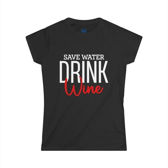 Save Water Drink Wine