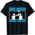 thumbnail image 1 of Save Water Shower Together Funny Jokes - World Water Day T-Shirt, 1 of 4
