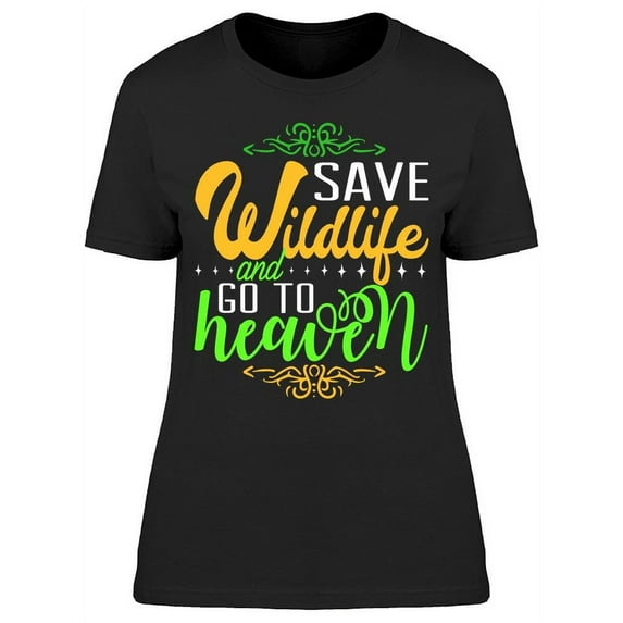 Save Wildlife And Go To Heaven T-Shirt Women -Image by Shutterstock, Female Large