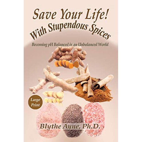 Pre-Owned Save Your Life with Stupendous Spices: Becoming pH Balanced in an Unbalanced World - Large Print