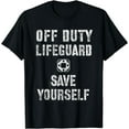 thumbnail image 1 of Save Yourself Lifeguard Swimming Pool Guard Off Duty T-Shirt, 1 of 4