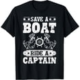 thumbnail image 1 of Save a Boat Ride a Captain Pontoon Maritime Nautical T-Shirt, 1 of 4