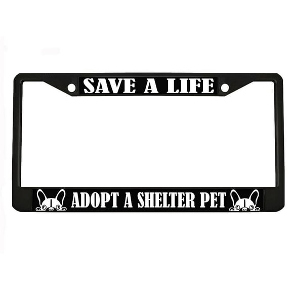 Save a Life Adopt Adopt A Shelter Pet License Frame with a Heartfelt Message Animal Lover Design Car License Plate Frame Auto Tag Holder