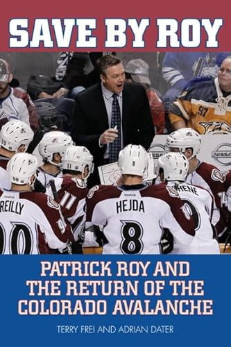 Pre-Owned Save by Roy: Patrick Roy and the Return of the Colorado Avalanche (Paperback) 1630760005 9781630760007
