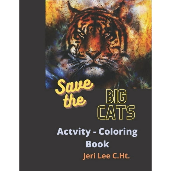 Save the Big Cats Activity - coloring book: Lion-Tiger-Jaguar-Cheetah-Leopard