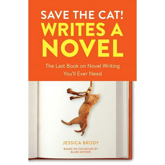 Save the Cat! Save the Cat! Writes a Novel: The Last Book on Novel Writing You'll Ever Need, (Paperback)