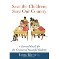 thumbnail image 1 of Save the Children; Save our Country: A Parental Guide for the Creation of Successful Students (Paperback), 1 of 1