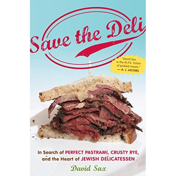 Pre-Owned Save the Deli: In Search of Perfect Pastrami, Crusty Rye, and the Heart of Jewish Delicatessen (Hardcover) 0151013845 9780151013845