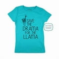 thumbnail image 1 of Save the Drama for the Llama - Youth Young Girls Juniors Slim Fit Soft Tee Shirt - Fun Trendy Tee, 1 of 3