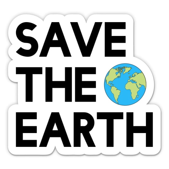 Save the Earth - 5" Vinyl Sticker - For Car Laptop I-Pad - Waterproof Decal