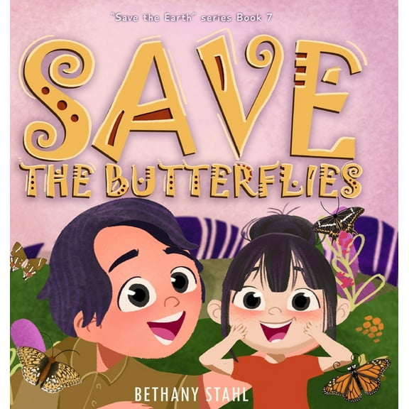 Save the Earth Save the Butterflies, Book 7, (Hardcover)