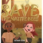 Save the Earth Save the Native Bees, Book 11, Hardcover