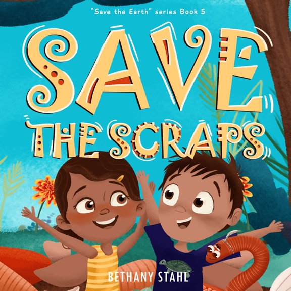 Save the Earth: Save the Scraps (Paperback)