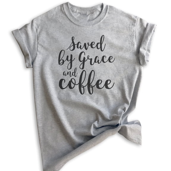Saved By Grace And Coffee Shirt, Unisex Women's Men's Shirt, Coffee Shirt, Caffeine Latte Espresso Shirt, Heather Gray, Small