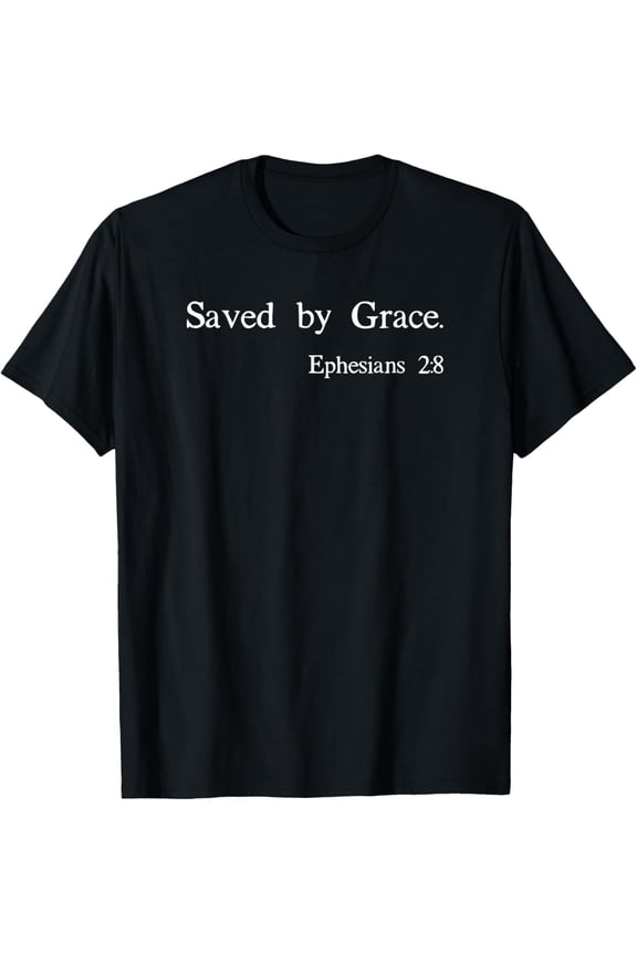 Saved By Grace Ephesians Scripture Christian Bible Verse T-Shirt