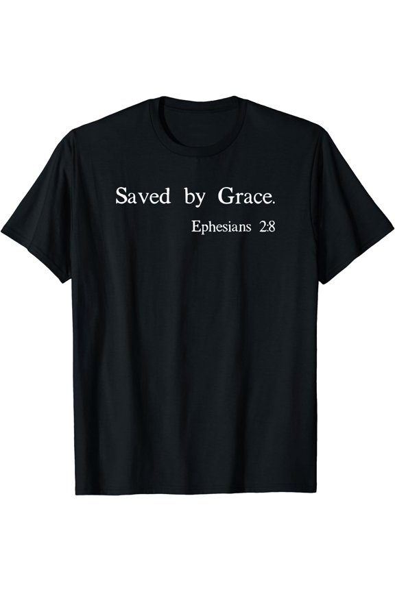 Saved By Grace Ephesians Scripture Christian Bible Verse T-Shirt