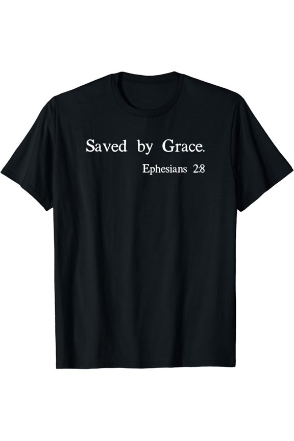 Saved By Grace Ephesians Scripture Christian Bible Verse T-Shirt