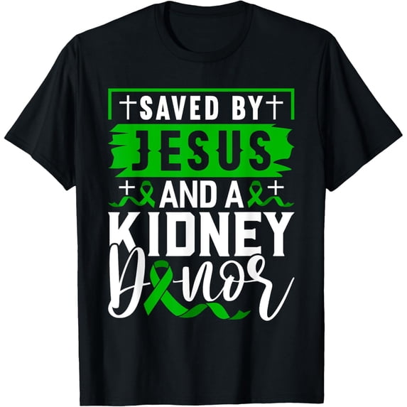 Saved By Jesus And A Kidney Donor Shirt Kidney Disease T-Shirt