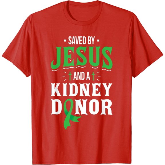 Saved By Jesus And A Kidney Donor Unisex T-Shirt for Men Women Kids,Red Color,Size M