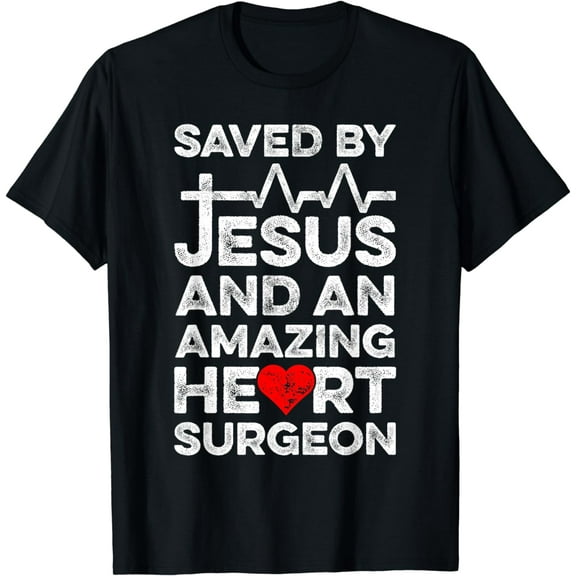 Saved By Jesus And An Amazing Heart Surgeon Heart Disease T-Shirt