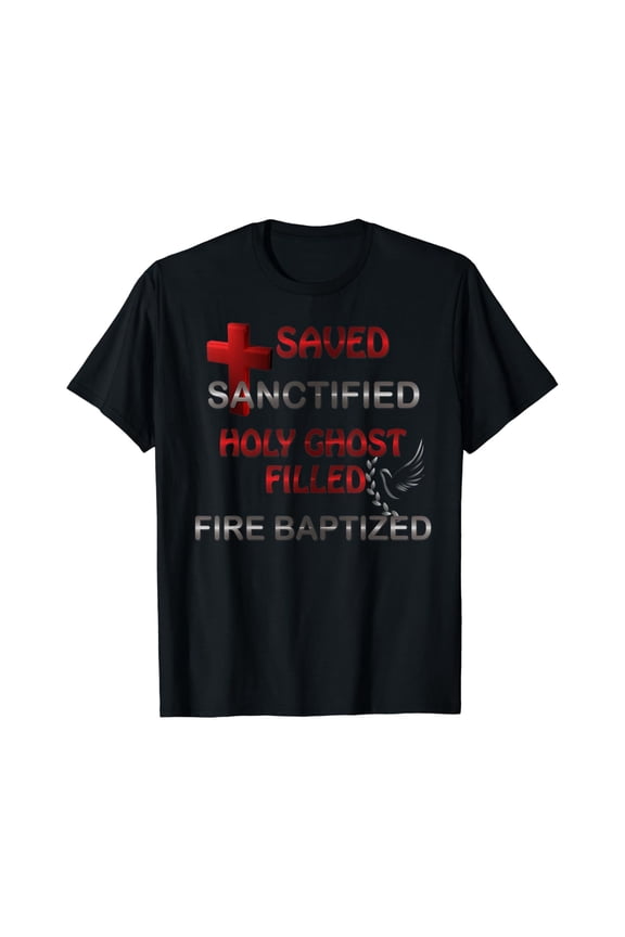 Saved Sanctified Holy Ghost Filled Apostolic Pentecostal Tee T-Shirt