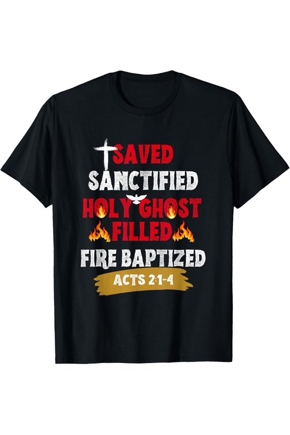 Saved Sanctified Holy Ghost Filled Fired Baptized Pentecost T-Shirt , Vintage T-Shirt