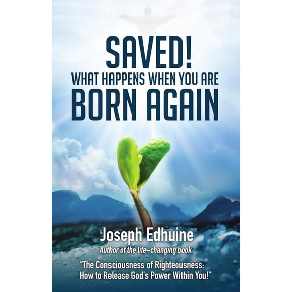 Saved!: What Happens When You Are Born Again (Paperback)