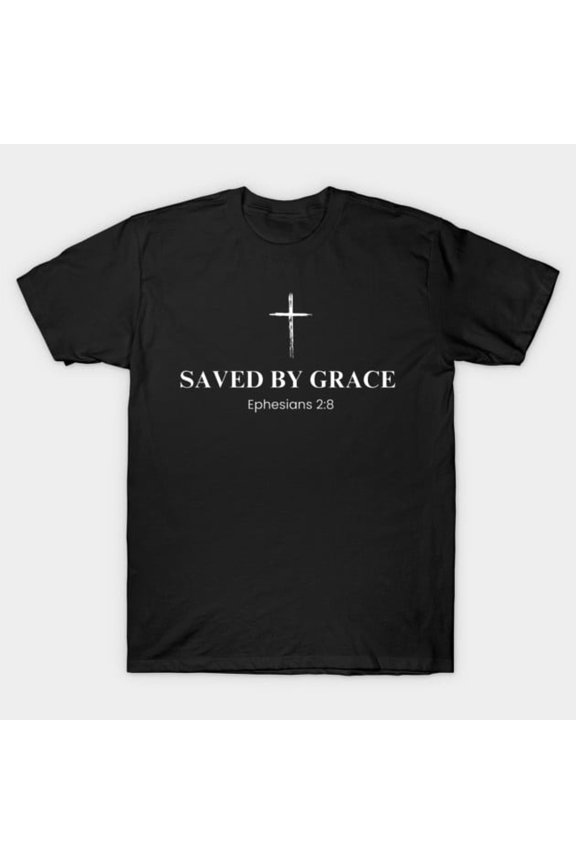 Saved by Grace Christian Religious Faith Quote Graphic, H43999 Unisex T-Shirt, Up to 5XL Available
