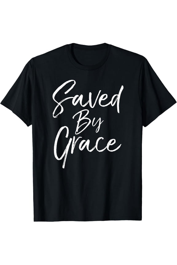 Saved by Grace Quote Christian Hymn Lyric Gospel Salvation T-Shirt