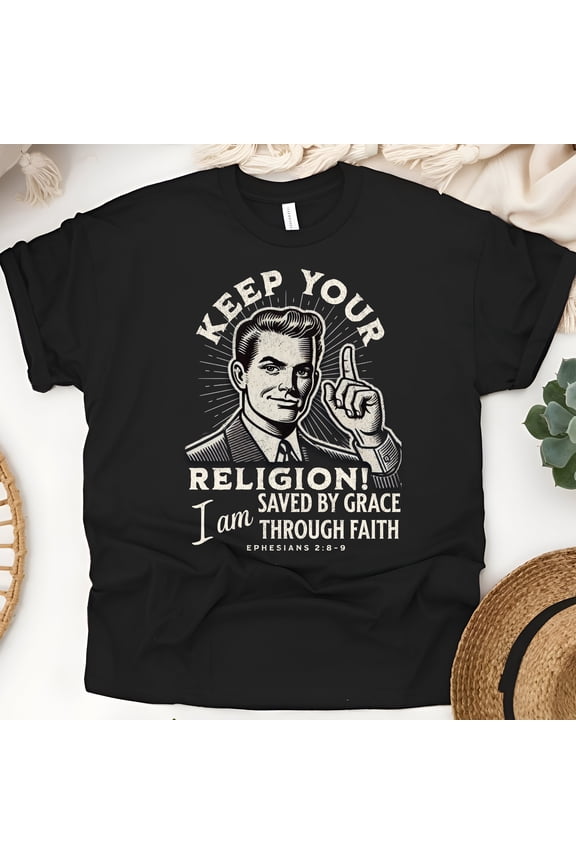 Saved by Grace Shirt – Keep Your Religion Ephesians 2:8-9 Christian Tee, Black, Size M