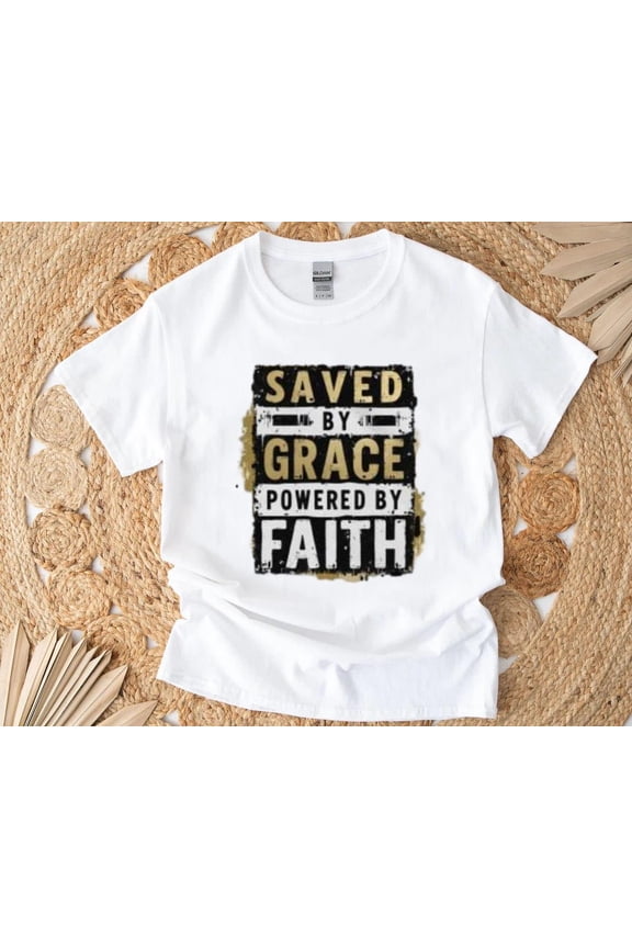 Saved by Grace T-Shirt with Powered by Faith Religious Quote Design, for men & women, up to size 5XL