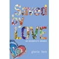 thumbnail image 1 of Saved by LOVE: An Incomplete Memoir, (Paperback), 1 of 1