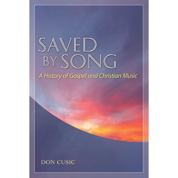 Pre-Owned Saved by Song : A History of Gospel and Christian Music (Paperback) 9781617036415