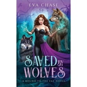 Saved by Wolves A Bound to the Fae Novel, Paperback